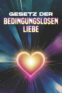 Gesetz der bedingungslosen Liebe