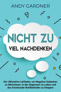 Nicht zu viel nachdenken