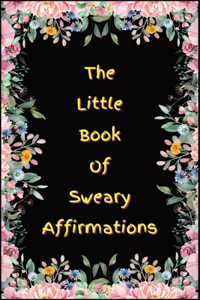 Little Book of Sweary Affirmations