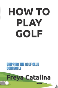 How to Play Golf