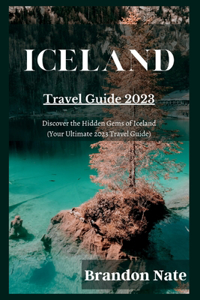 Iceland Travel Guide 2023