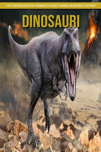 Dinosauri - Fatti interessanti per i bambini su questi animali incredibili e potenti