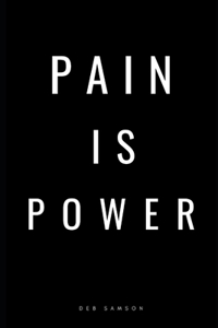 Pain is Power