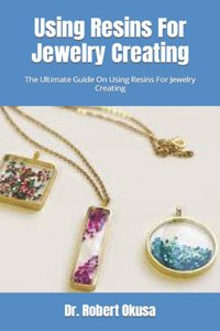 Using Resins For Jewelry Creating