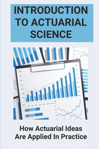 Introduction To Actuarial Science
