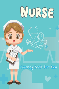 Nurse coloring book for kids: Cute - Cool Nurses to Color for Kids