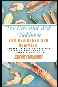 The Essential Wok Cookbook For Beginners And Dummies