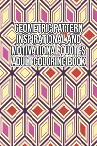 Geometric Pattern Inspirational And Motivational Quotes Adult Coloring Book