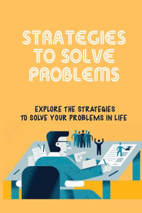 Strategies To Solve Problems