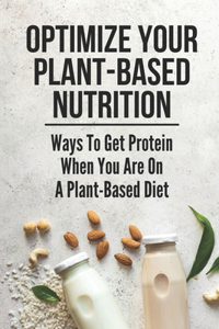 Optimize Your Plant-Based Nutrition