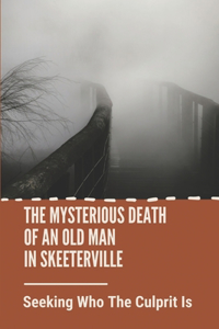 The Mysterious Death Of An Old Man In Skeeterville