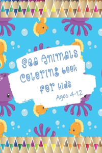 Sea animals coloring book for kids ages 4-12