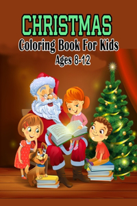 Christmas Coloring Book For Kids Ages 8-12