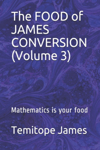 The FOOD of JAMES CONVERSION (Volume 3)
