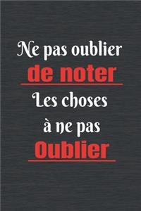 Carnet de notes Ne pas oublier de noter les choses à ne pas oublier