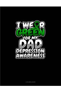 I Wear Green For My Dad Depression Awareness