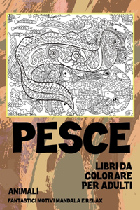 Libri da colorare per adulti - Fantastici motivi Mandala e relax - Animali - Pesce