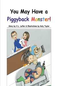 You May Have a Piggyback Monster!