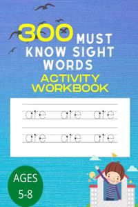 300 Must Know Sight Words Activity Workbook