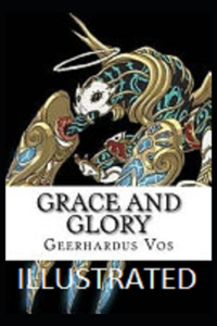 Grace and Glory Illustrated