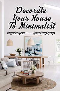 Decorate Your House To Minimalist