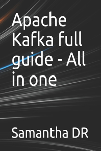 Apache Kafka full guide - All in one