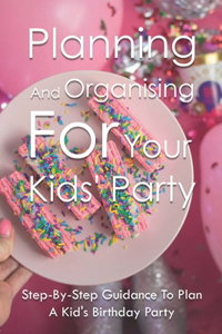 Planning And Organising For Your Kids' Party