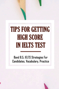 Tips For Getting High Score In IELTS Test