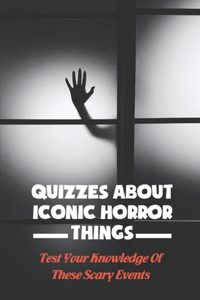 Quizzes About Iconic Horror Things