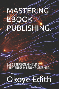 Mastering eBook Publishing.