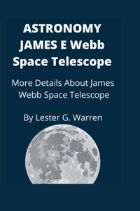 Astronomy James E. Webb Space Telescope