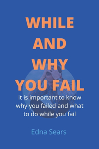While and Why You Fail