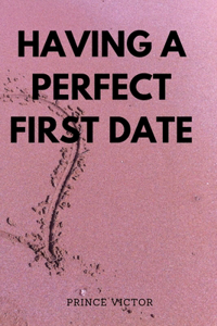 Having a Perfect First Date