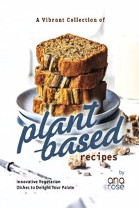 Vibrant Collection of Plant-Based Recipes