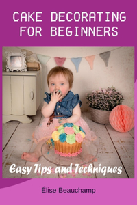 Cake Decorating for Beginners