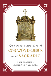 Quã(c) Hace Y Quã(c) Dice El Corazã3n de Jesã°s En El Sagrario