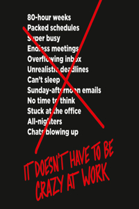 It Doesn’t Have to Be Crazy at Work