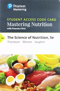 Mastering Nutrition with Pearson Etext -- Standalone Access Card -- For the Science of Nutrition
