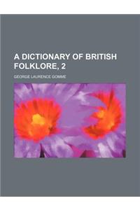 A Dictionary of British Folklore, 2