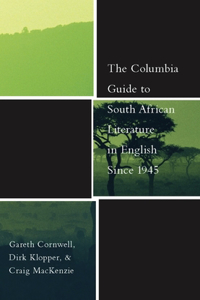 Columbia Guide to South African Literature in English Since 1945