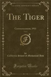 The Tiger, Vol. 8: Commencement, 1911 (Classic Reprint)