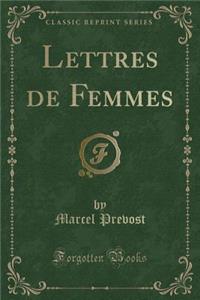 Lettres de Femmes (Classic Reprint)