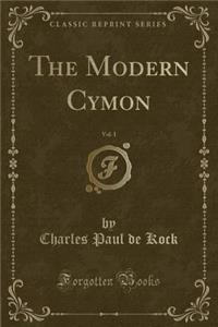 The Modern Cymon, Vol. 1 (Classic Reprint)