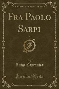 Fra Paolo Sarpi, Vol. 1 (Classic Reprint)