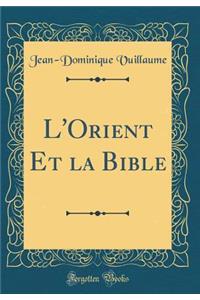 L'Orient Et La Bible (Classic Reprint)