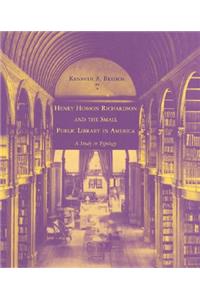 Henry Hobson Richardson and the Small Public Library in America: A Study in Typology