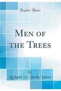 Men of the Trees (Classic Reprint)