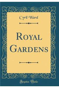 Royal Gardens (Classic Reprint)