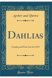 Dahlias: Catalog and Price List for 1925 (Classic Reprint)