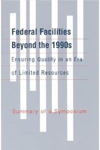Federal Facilities Beyond the 1990s: Ensuring Quality in an Era of Limited Resources
